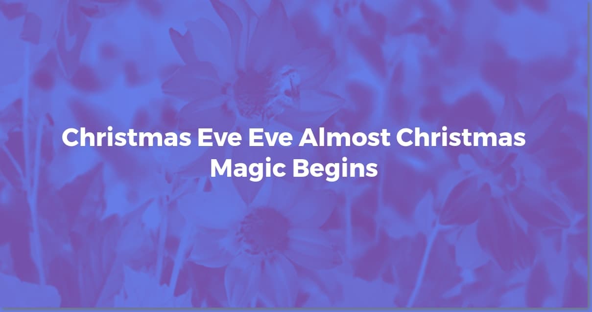 Christmas Eve Eve Magic: Fun Traditions to Start Now!