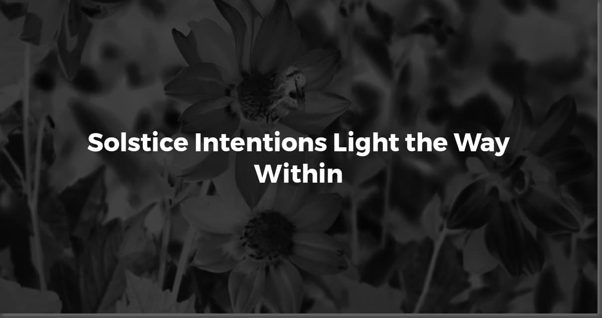 12 Intentions to Spark Your Winter Solstice Renewal