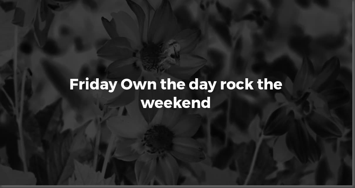 Friday Fire: Motivational Quotes to Ignite Your Weekend