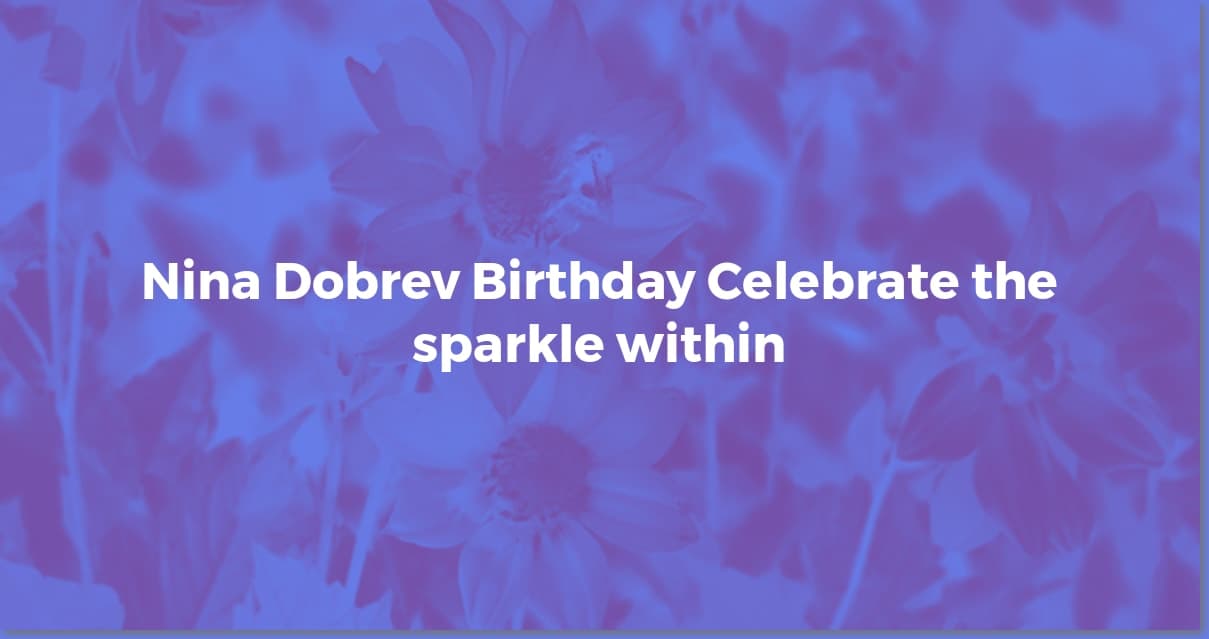 Nina Dobrev's Birthday: Age, Zodiac & Fun Facts!