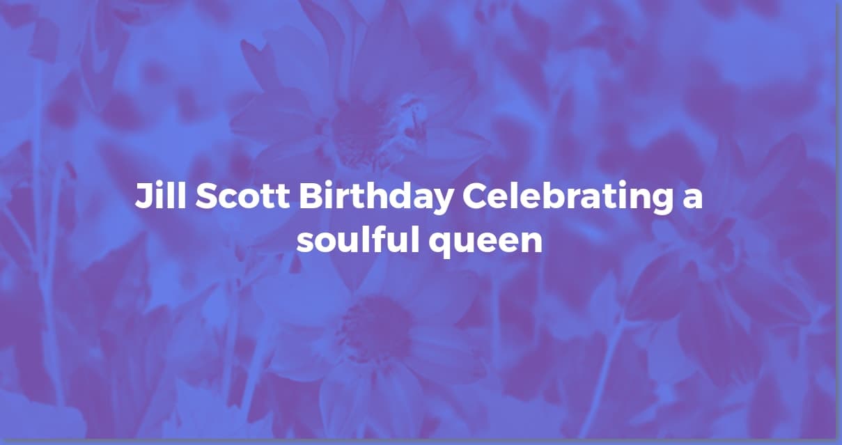 Happy Birthday Jill Scott: Celebrating a Queen of Soul!