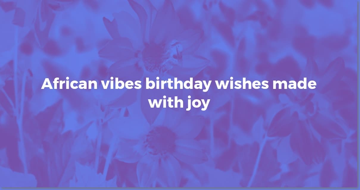 Celebrate with an African Birthday Video: Wishes & Ideas