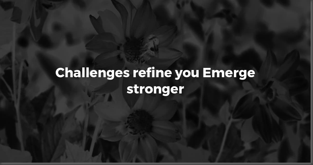 Life's Challenges: Inspiring Quotes to Find Your Strength