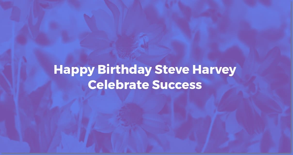 Steve Harvey's Birthday: Fun Facts & Career Triumphs!