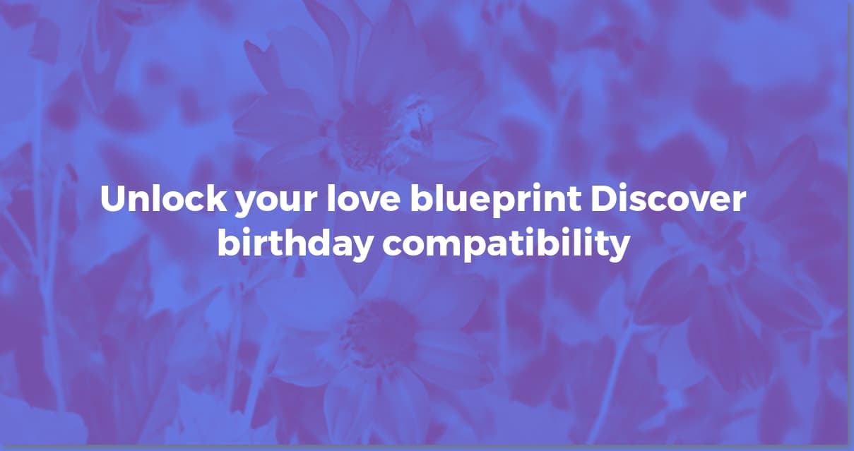 Unlock Love: Birthday Compatibility Chart & Insights