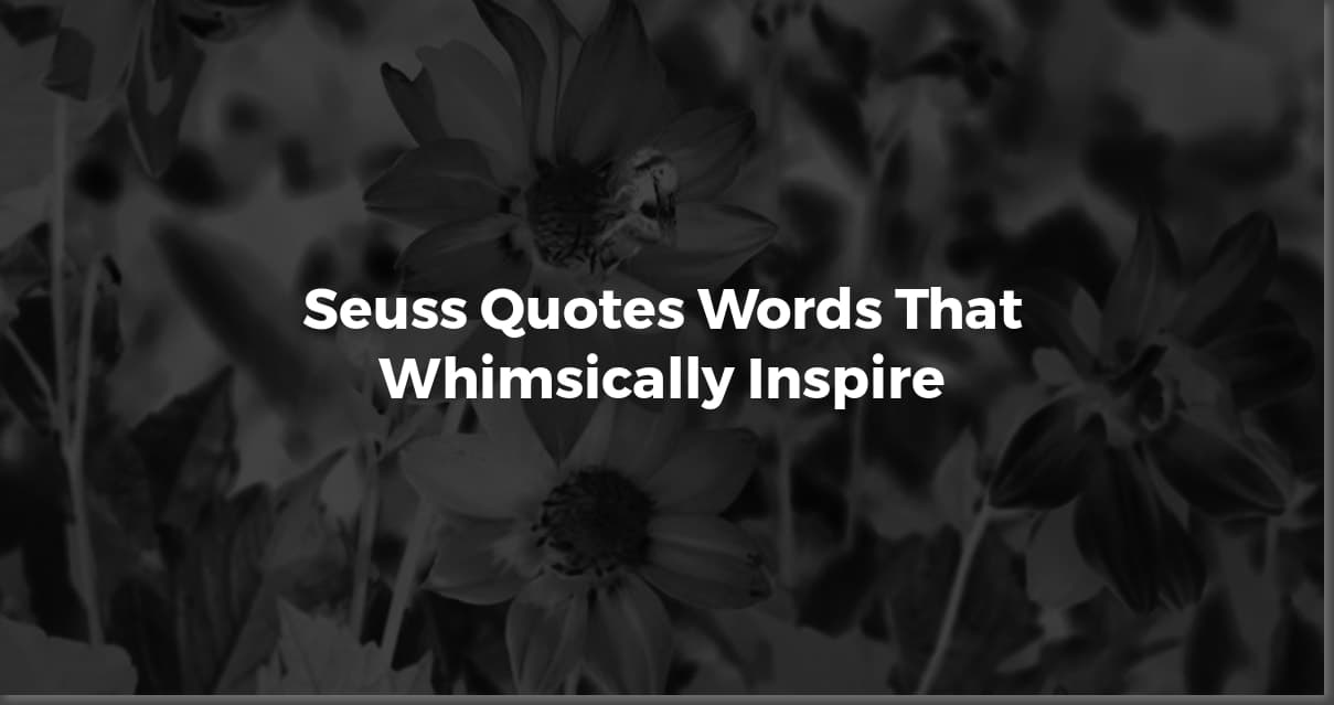 Timeless Wisdom: The Best Dr. Seuss Quotes