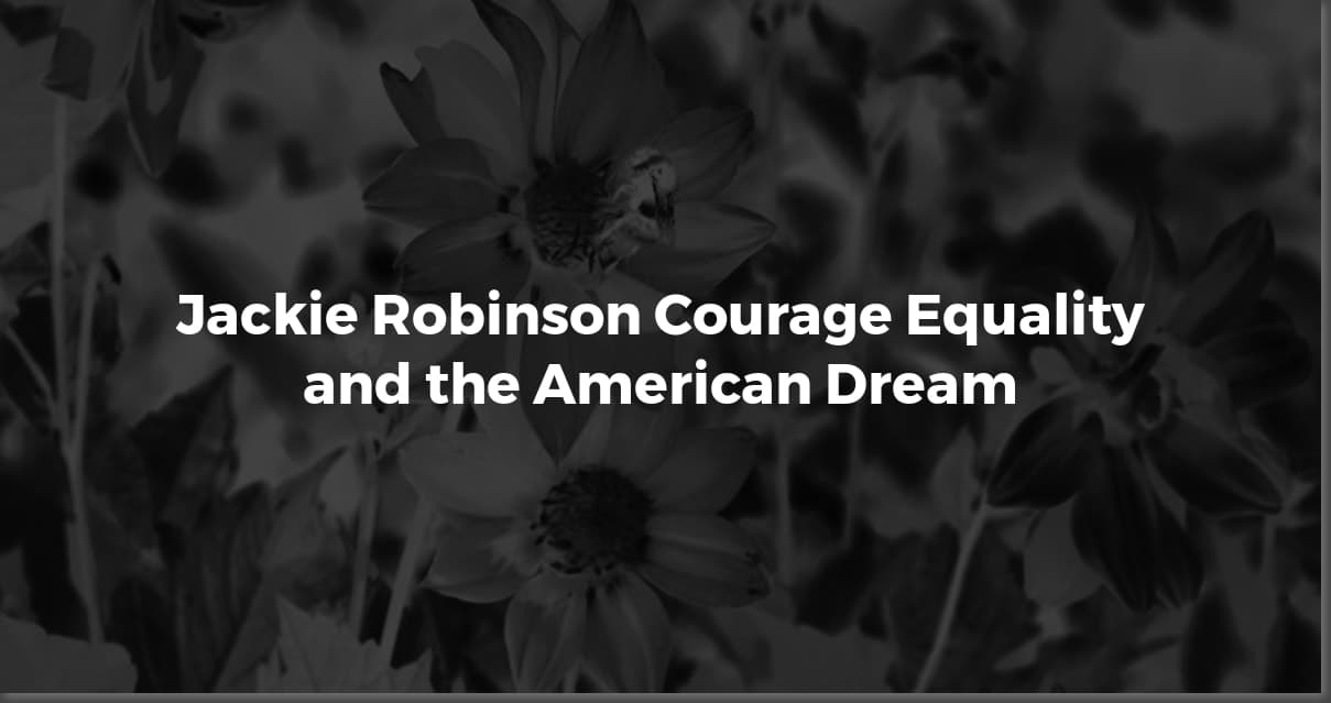 Jackie Robinson's Words: Courage, Equality, and Legacy