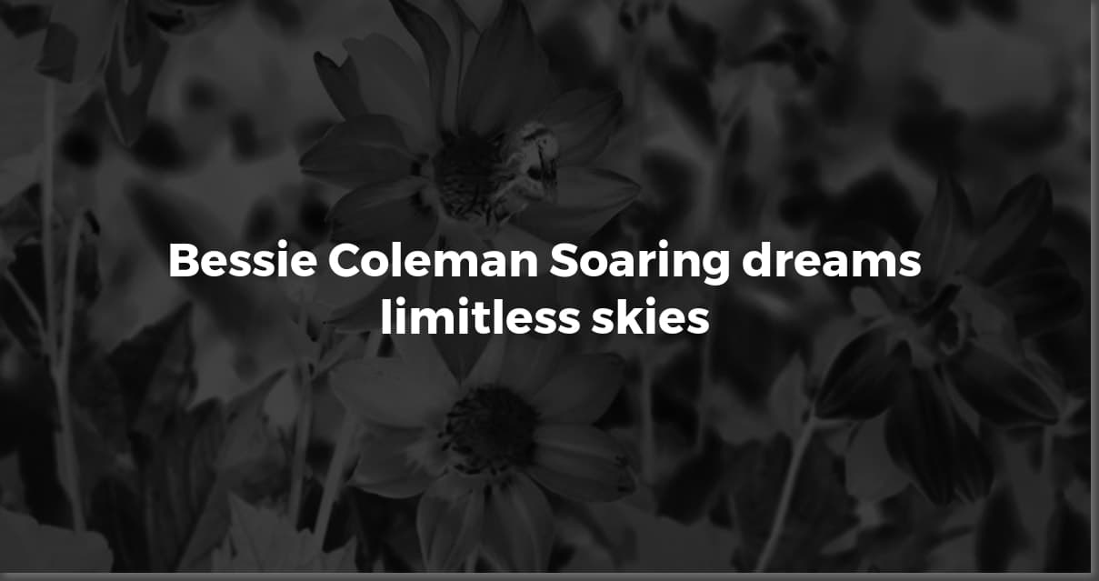 Bessie Coleman's Wisdom: Quotes to Inspire Your Dreams