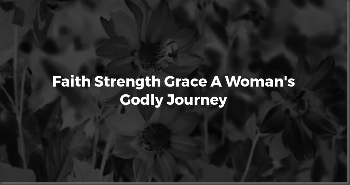 Godly Quotes: Empowering Women Through Faith & Wisdom