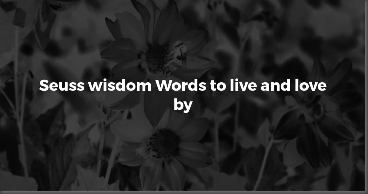 Inspiring Dr. Seuss Quotes: Life, Love, & Learning