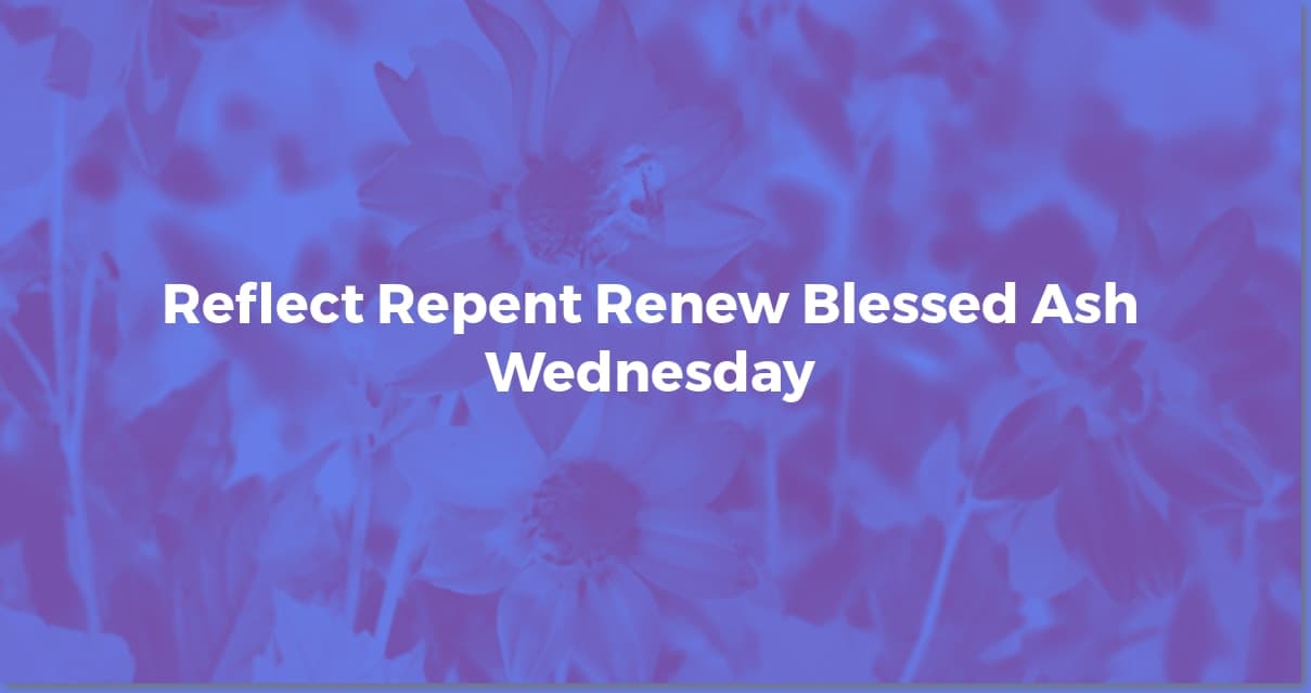 Heartfelt Ash Wednesday Wishes & Blessings to Share