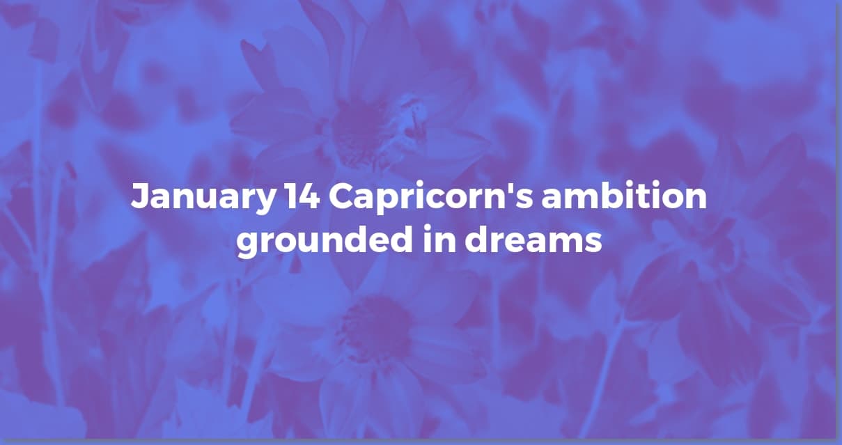 January 14 Capricorn: Your Unique Astrological Blueprint