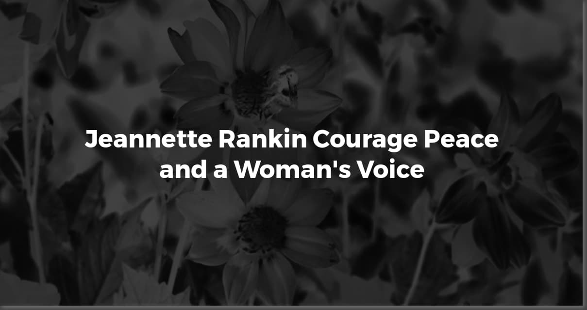 Jeannette Rankin: Quotes from a Courageous Pioneer