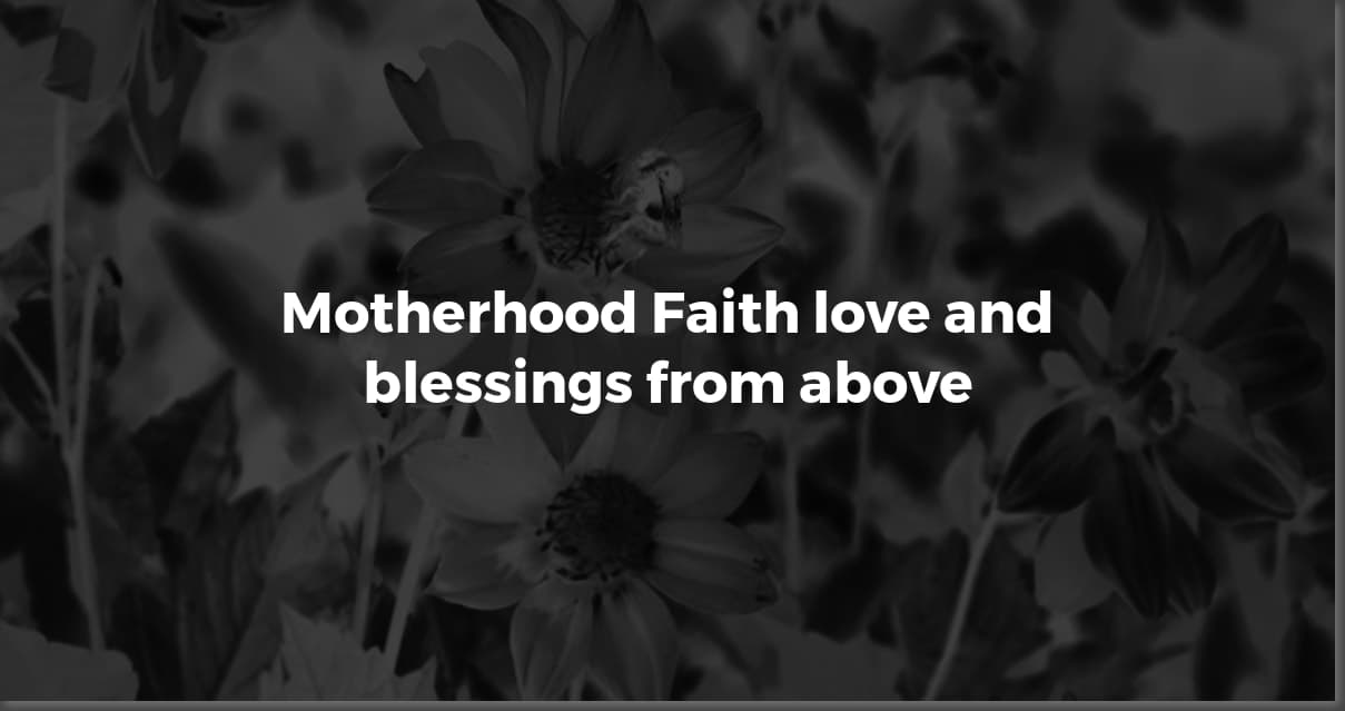 Bible Verses for Mothers: Love, Strength, and Wisdom